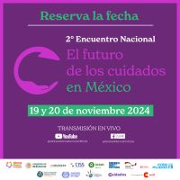 Segundo Encuentro Nacional: El futuro de los cuidados en México ...