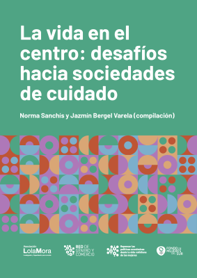 La vida en el centro: desafíos hacia sociedades de cuidado