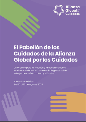 Agenda de la Alianza Global por los Cuidados en la XVI Conferencia Regional sobre la Mujer de América Latina y el Caribe: Pabellón de los Cuidados y eventos paralelos oficiales