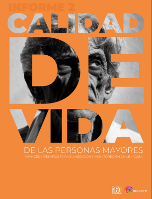 Calidad de vida de las personas mayores avances y desafíos para su medición y monitoreo en Chile y Cuba.