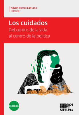 Los cuidados. Del centro de la vida al centro de la política