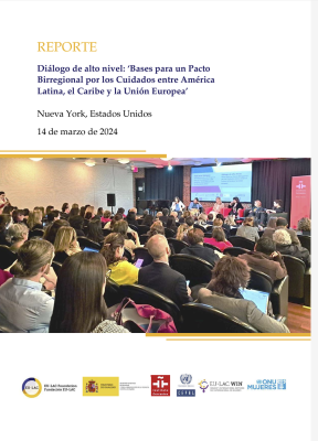 Reporte: Diálogo de alto nivel: ‘Bases para un Pacto Birregional por los Cuidados entre América Latina, el Caribe y la Unión Europea’